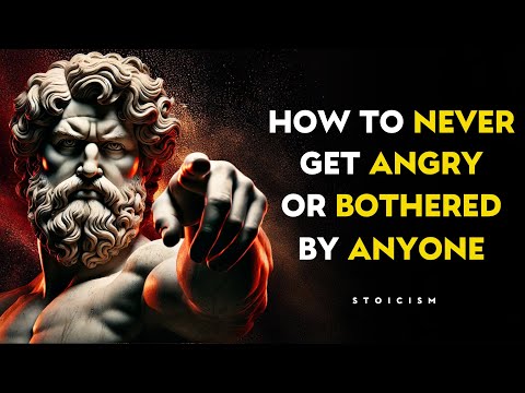 7 POWERFUL Stoic Secrets To Never Get Angry Or Bothered By Anyone - STOIC PHILOSOPHY