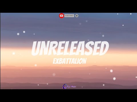 Exbattalion - Unreleased (Lyrics) #everyone