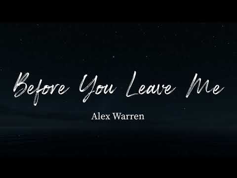 Before You Leave Me - Alex Warren (Lyrics)