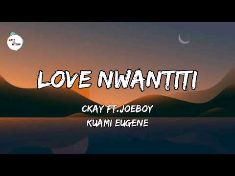 CKay - Love Nwantiti Remix ft. Joeboy & Kuami Eugene (Lyrics)