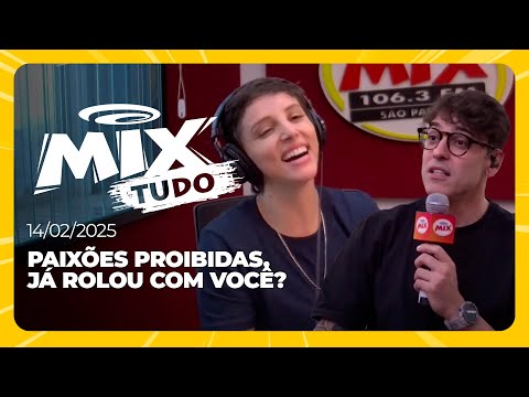 Paixões proibidas, já rolou com você? - Mix Tudo #AoVivo 14.02