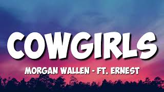 Morgan Wallen - Cowgirls (Lyrics) Ft. ERNEST