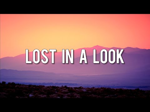 Lost In a Look [Lyrics] / Glow and Flow, Orbit of You, Fueled by You, Wild but enchanting