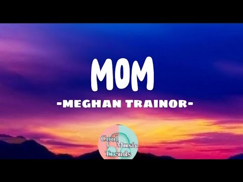 MOM - Meghan Trainor - Lyric Video #mom #meghantrainor