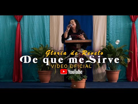 DE QUE ME SIRVE - GLORIA DE REVELO - VIDEO OFICIAL- MUSICA CRISTIANA 2022