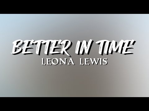 Better In Time - Leona Lewis | Lyric Video