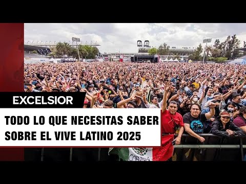 Vive Latino 2025: horarios, cómo llegar, mapa y todo lo que debes saber del festival