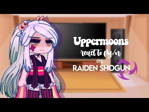 Uppermoons react to y/n as the Raiden shogun