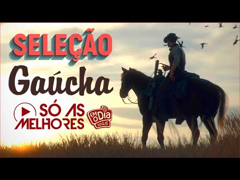 Seleção Gauchesca - Melhor Seleção De Músicas Gaúchas - Musicas Gaúchas Das Antigas