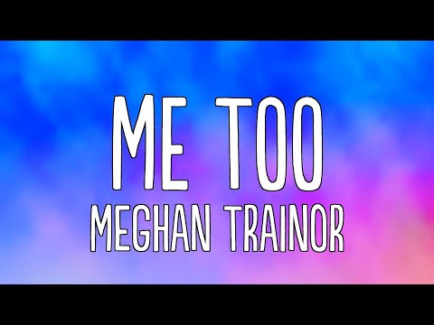 Meghan Trainor - Me Too (Lyrics)