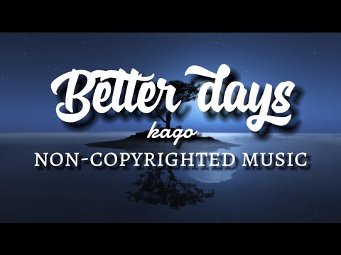 Non-Copyrighted music - better days (kago)