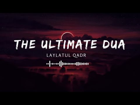 LAYLATUL QADR: THE ULTIMATE DUA BY Omar Hisham Al Arabi