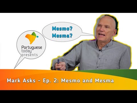 Mark Asks - Season 2 Ep. 2: "Mesmo" and "Mesma" in Portuguese