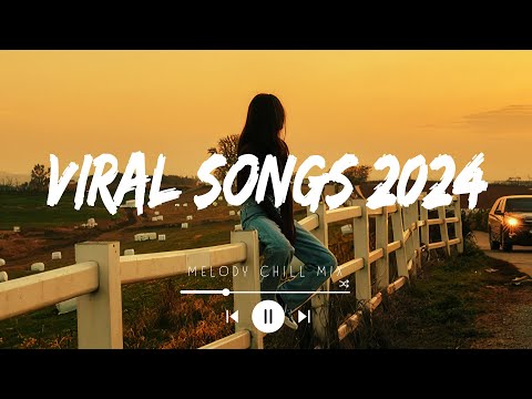 Viral songs 2024 ~ Trending music 2024 ~ Best songs 2024 updated weekly (Playlist Hits)