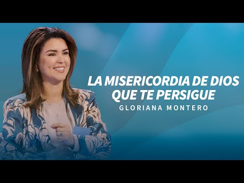 La misericordia de Dios que te persigue - Gloriana Montero | Prédicas Cristianas 2024