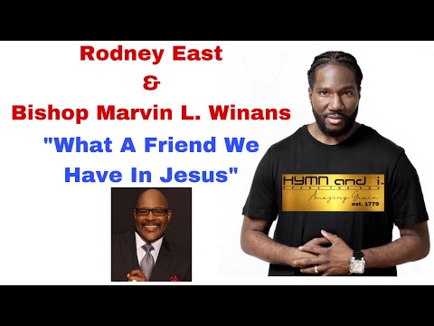 “What A Friend We Have In Jesus” | Performed by Rodney East