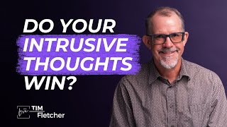 60 Characteristics of Complex Trauma - Part 35 - Intrusive Thoughts