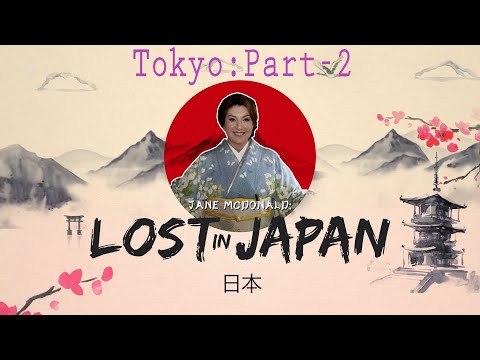 Jane McDonald | Lost In Japan | Tokyo : Part -2 |   Episode - 2 HD |