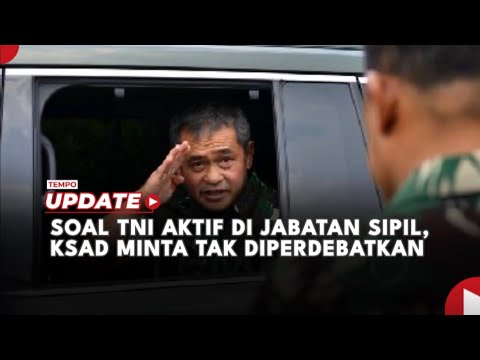 Soal TNI Aktif di Jabatan Sipil, KSAD Minta Tak Diperdebatkan