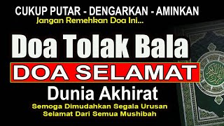 CUKUP PUTAR DAN DENGARKAN !! DOA TOLAK BALA DAN DOA SELAMAT DUNIA AKHIRAT