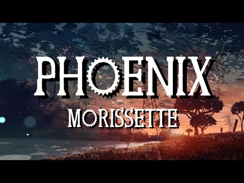 Phoenix (Lyrics) - Morissette